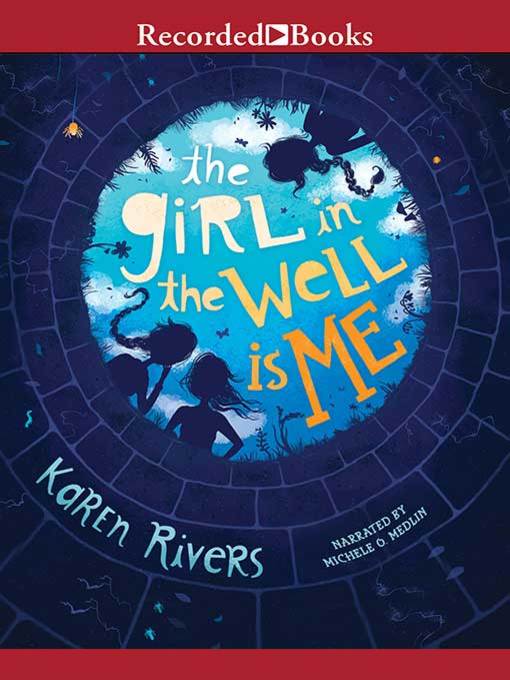 Title details for The Girl in the Well Is Me by Karen Rivers - Available